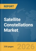 Satellite Constellations Market Global Report 2026- Product Image
