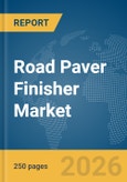 Road Paver Finisher Market Global Report 2026- Product Image