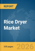 Rice Dryer Market Global Report 2026- Product Image