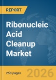 Ribonucleic Acid (RNA) Cleanup Market Global Report 2026- Product Image