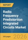 Radio Frequency (RF) Predistortion Integrated Circuits Market Global Report 2026- Product Image