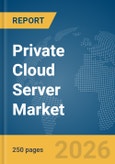 Private Cloud Server Market Global Report 2026- Product Image