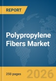 Polypropylene Fibers Market Global Report 2026- Product Image