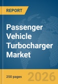 Passenger Vehicle Turbocharger Market Global Report 2026- Product Image