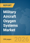 Military Aircraft Oxygen Systems Market Global Report 2026- Product Image