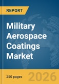 Military Aerospace Coatings Market Global Report 2026- Product Image