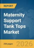 Maternity Support Tank Tops Market Global Report 2026- Product Image