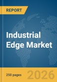 Industrial Edge Market Global Report 2026- Product Image