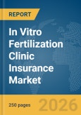 In Vitro Fertilization (IVF) Clinic Insurance Market Global Report 2026- Product Image