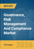 Governance, Risk Management And Compliance Market Global Report 2026- Product Image