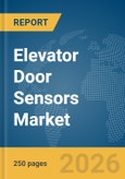 Elevator Door Sensors Market Global Report 2026- Product Image