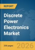 Discrete Power Electronics Market Global Report 2026- Product Image