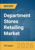 Department Stores Retailing Market Global Report 2026- Product Image