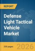 Defense Light Tactical Vehicle Market Global Report 2026- Product Image