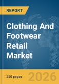 Clothing And Footwear Retail Market Global Report 2026- Product Image