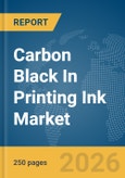 Carbon Black In Printing Ink Market Global Report 2026- Product Image