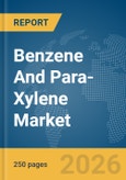 Benzene And Para-Xylene Market Global Report 2026- Product Image
