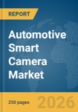 Automotive Smart Camera Market Global Report 2026- Product Image
