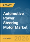 Automotive Power Steering Motor Market Global Report 2026- Product Image