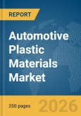 Automotive Plastic Materials Market Global Report 2026- Product Image