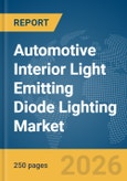 Automotive Interior Light Emitting Diode (LED) Lighting Market Global Report 2026- Product Image