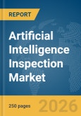 Artificial Intelligence (AI) Inspection Market Global Report 2026- Product Image