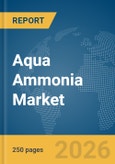 Aqua Ammonia Market Global Report 2026- Product Image
