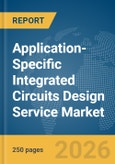 Application-Specific Integrated Circuits (ASIC) Design Service Market Global Report 2026- Product Image