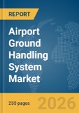 Airport Ground Handling System Market Global Report 2026- Product Image