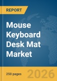 Mouse Keyboard Desk Mat Market Global Report 2026- Product Image