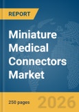 Miniature Medical Connectors Market Global Report 2026- Product Image