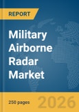 Military Airborne Radar Market Global Report 2026- Product Image