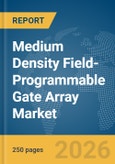 Medium Density Field-Programmable Gate Array (FPGA) Market Global Report 2026- Product Image