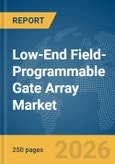 Low-End Field-Programmable Gate Array (FPGA) Market Global Report 2026- Product Image