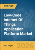 Low-Code Internet Of Things (IoT) Application Platform Market Global Report 2026- Product Image