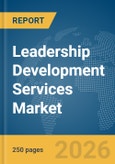 Leadership Development Services Market Global Report 2026- Product Image