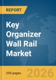 Key Organizer Wall Rail Market Global Report 2026- Product Image