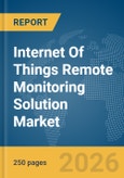 Internet Of Things (IoT) Remote Monitoring Solution Market Global Report 2026- Product Image