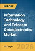 Information Technology (IT) And Telecom Optoelectronics Market Global Report 2026- Product Image