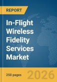 In-Flight Wireless Fidelity (Wi-Fi) Services Market Global Report 2026- Product Image