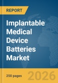 Implantable Medical Device Batteries Market Global Report 2026- Product Image