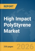 High Impact PolyStyrene Market Global Report 2026- Product Image