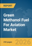 Green Methanol Fuel For Aviation Market Global Report 2026- Product Image