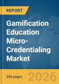 Gamification Education Micro-Credentialing Market Global Report 2026- Product Image