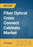 Fiber Optical Cross Connect Cabinets Market Global Report 2026- Product Image