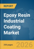 Epoxy Resin Industrial Coating Market Global Report 2026- Product Image