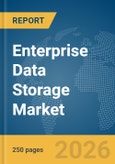 Enterprise Data Storage Market Global Report 2026- Product Image