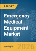 Emergency Medical Equipment Market Global Report 2026- Product Image