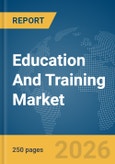 Education And Training Market Global Report 2026- Product Image