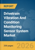 Drivetrain Vibration And Condition Monitoring Sensor System Market Global Report 2026- Product Image